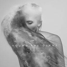 Young the Giant : Mind Over Matter